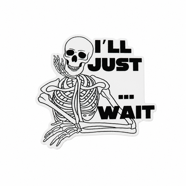 I'll Just Wait | Plastic Add-On - BadgeSmith