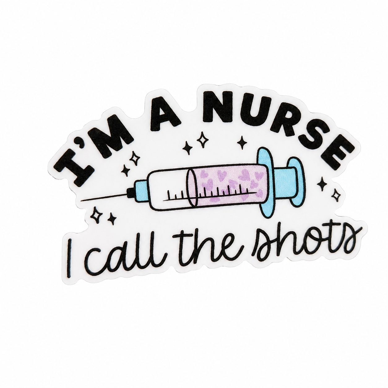 I'm a Nurse I Call the Shots | Plastic Add-On - BadgeSmith