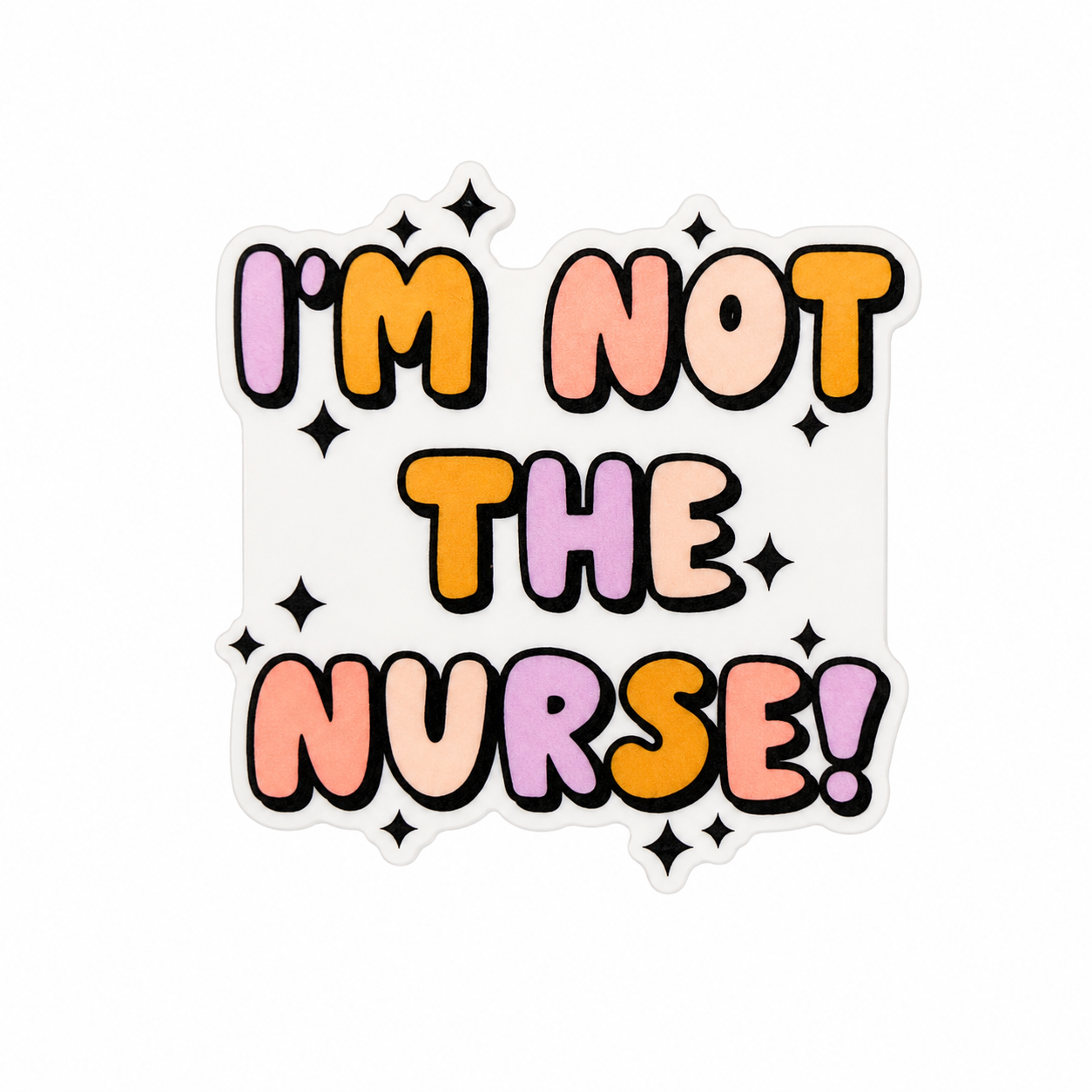I'm Not The Nurse | Plastic Add-On - BadgeSmith