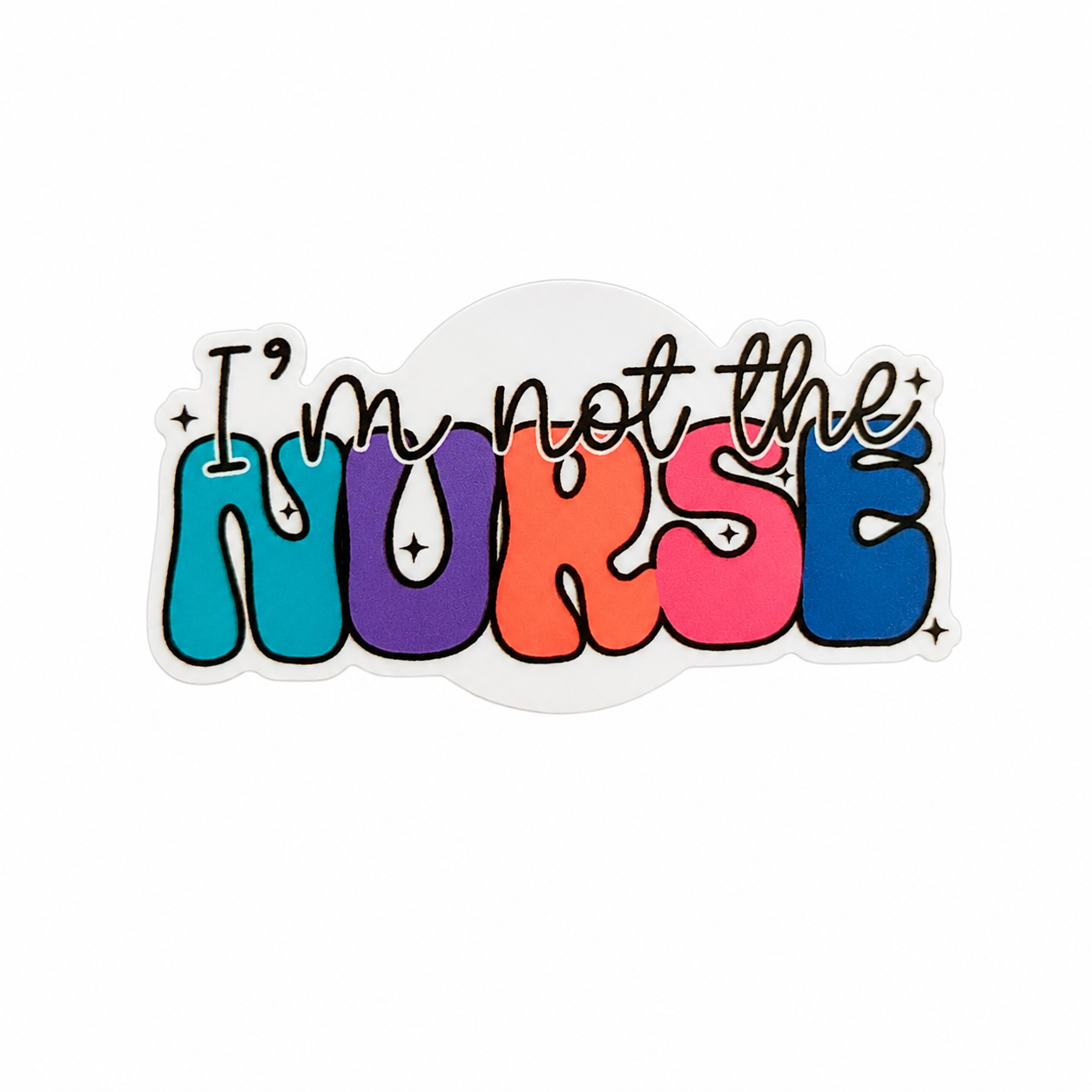 I'm Not the Nurse | Plastic Add-On - BadgeSmith