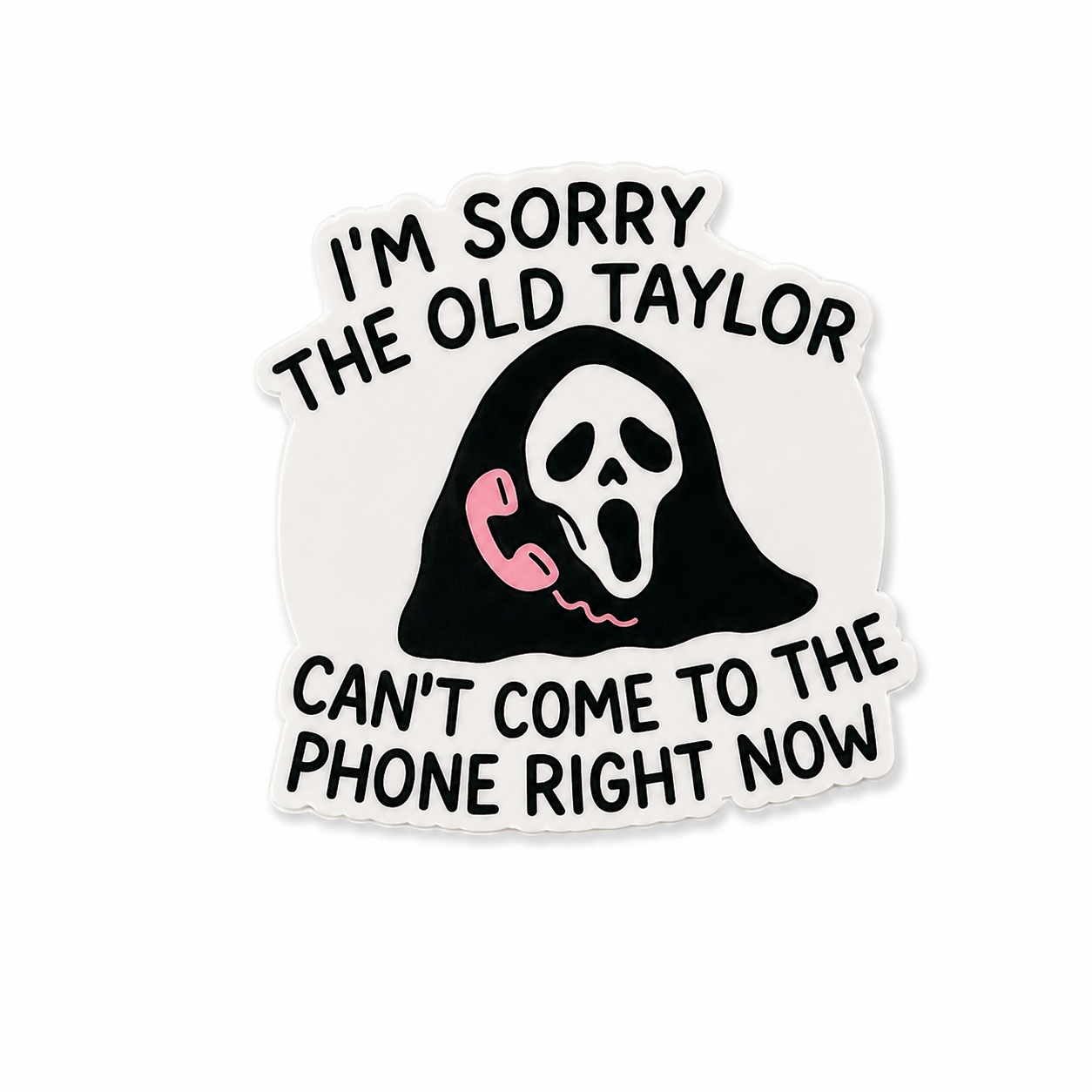 Can't Come to the Phone Right Now | Plastic Add-On - BadgeSmith