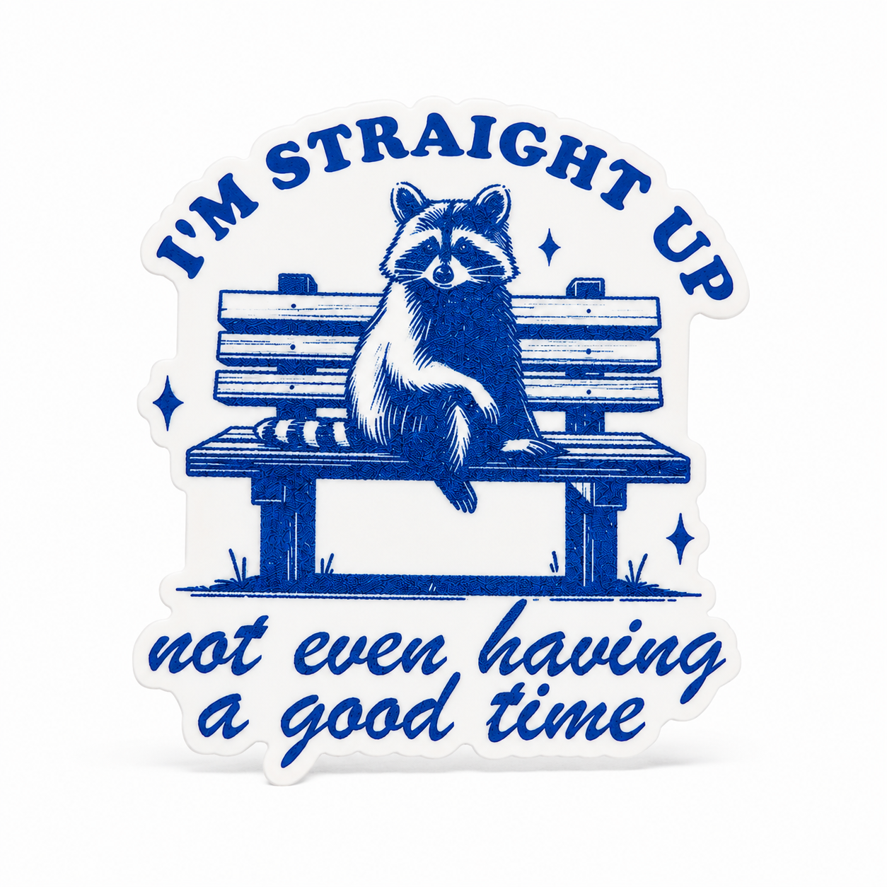 I'm Straight Up Not Even Having a Good Time | Plastic Add-On - BadgeSmith