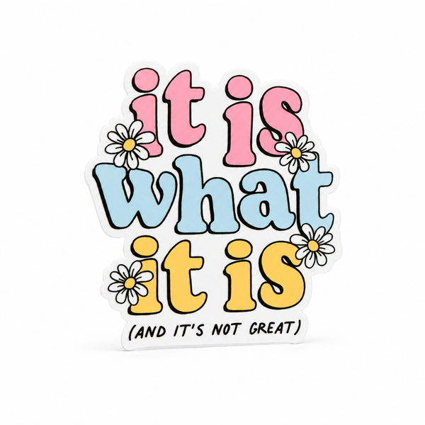 It is What it is... (And It's Not Great) | Plastic Add-On - BadgeSmith