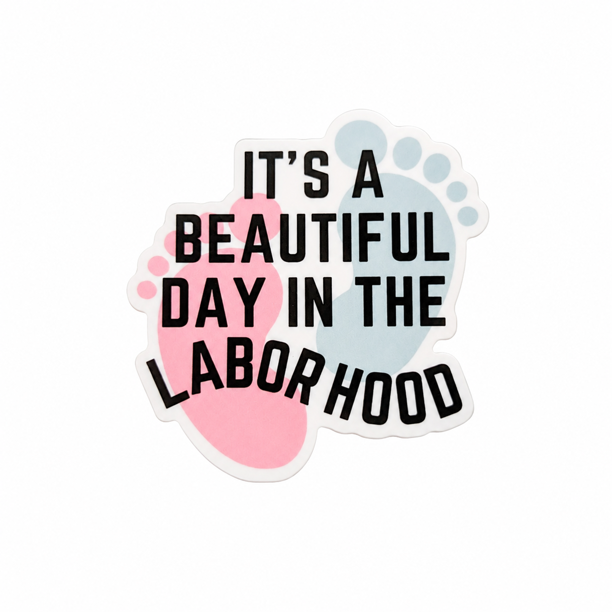 Beautiful Day in the Laborhood | Plastic Add-On - BadgeSmith