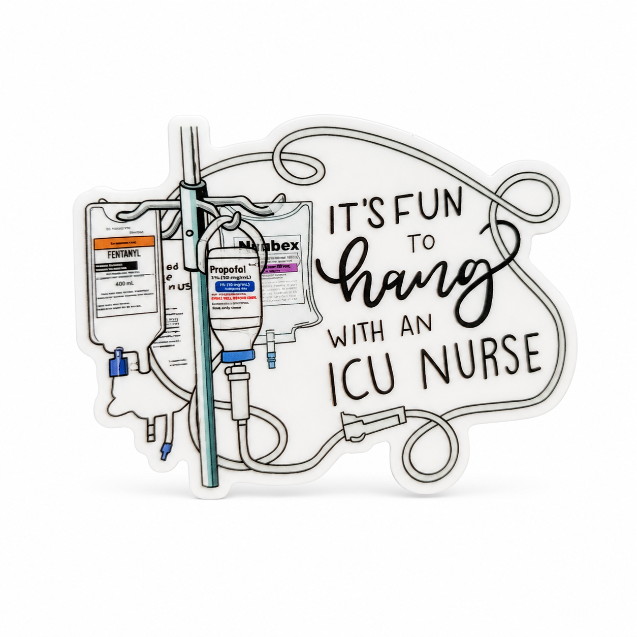 It's Fun to Hang with an ICU Nurse | Plastic Add-On - BadgeSmith
