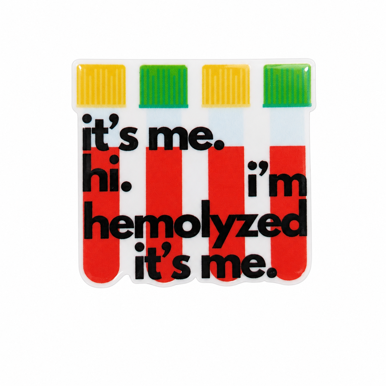 It's Me. Hi. I'm Hemolyzed. It's Me. | Plastic Add-On - BadgeSmith