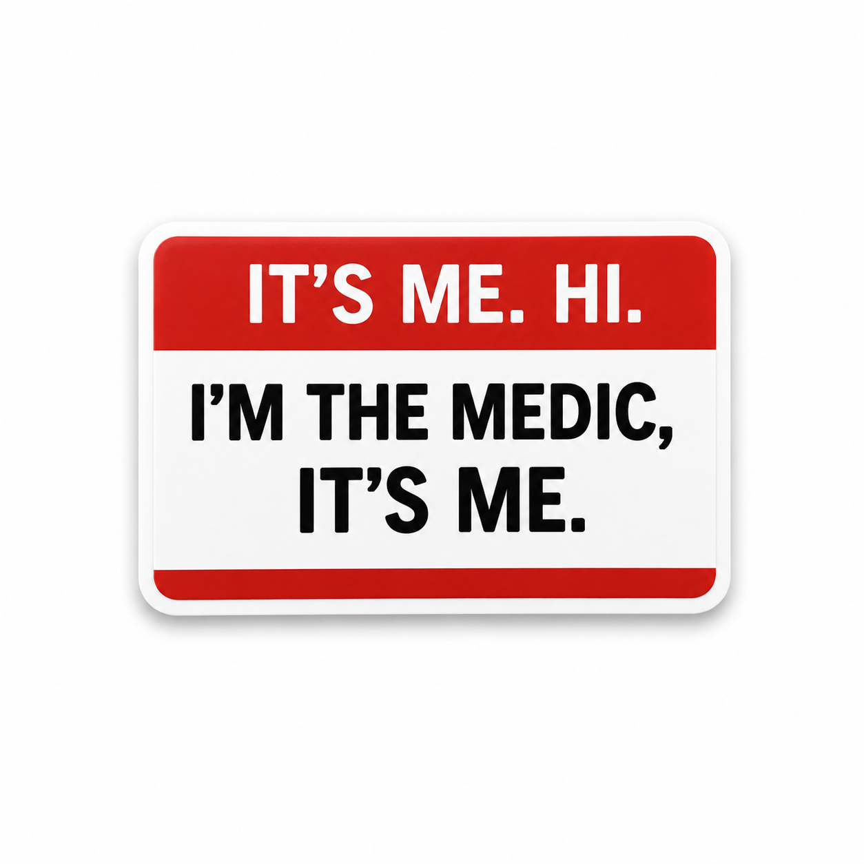 It’s Me Hi Medic | Plastic Add-On - BadgeSmith