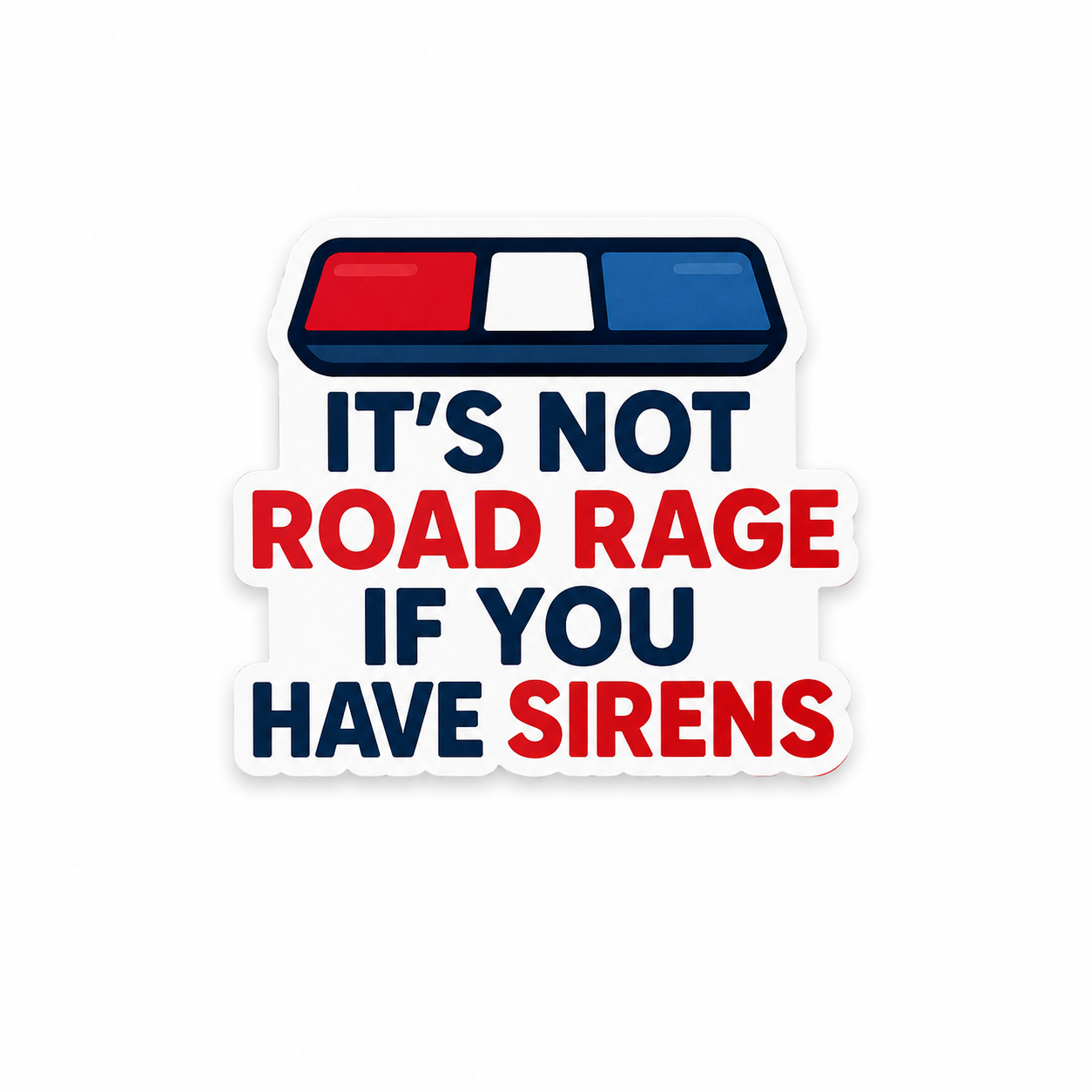 It’s Not Road Rage If You Have Sirens | Plastic Add-On - BadgeSmith