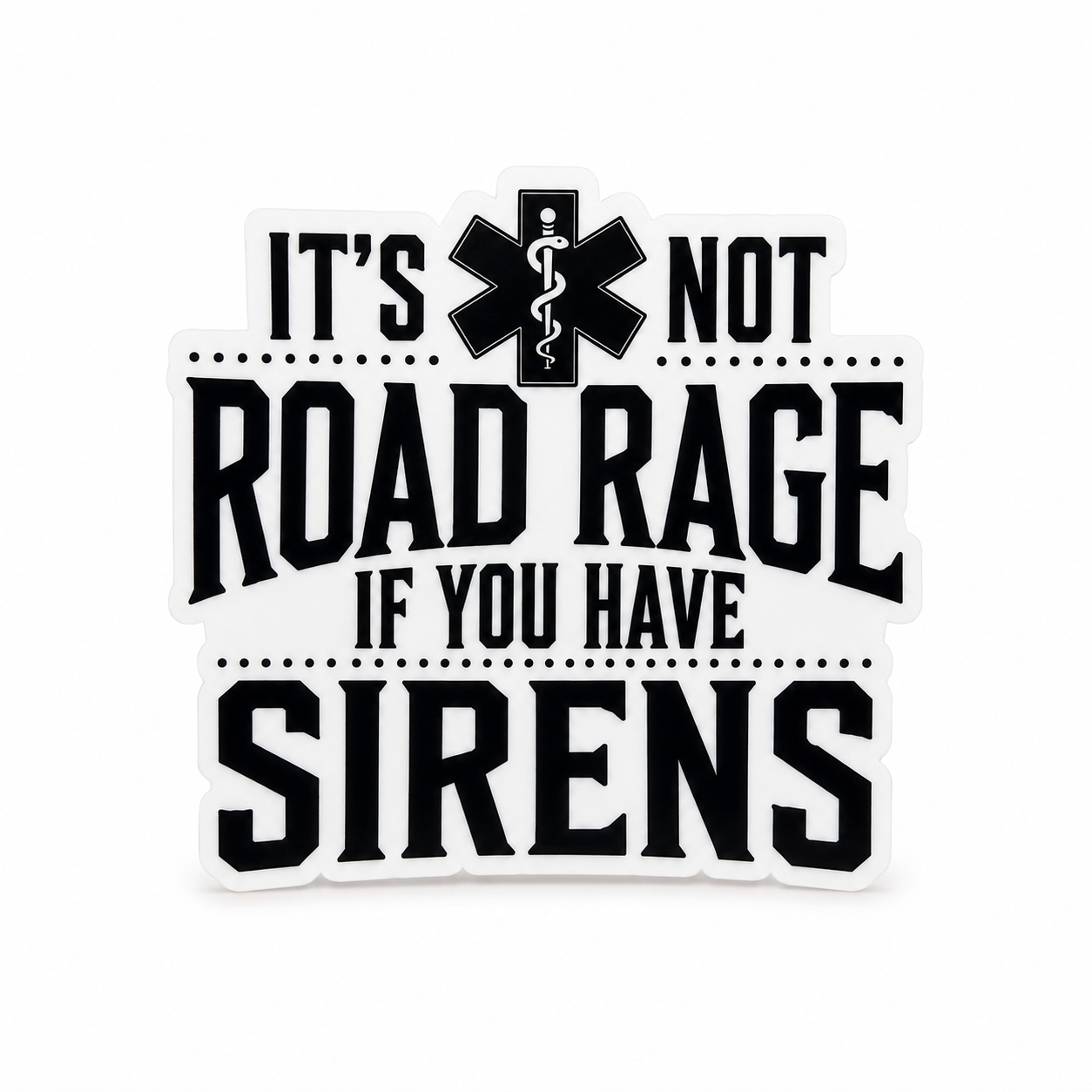 It's Not Road Rage If You Have Sirens | Plastic Add-On - BadgeSmith