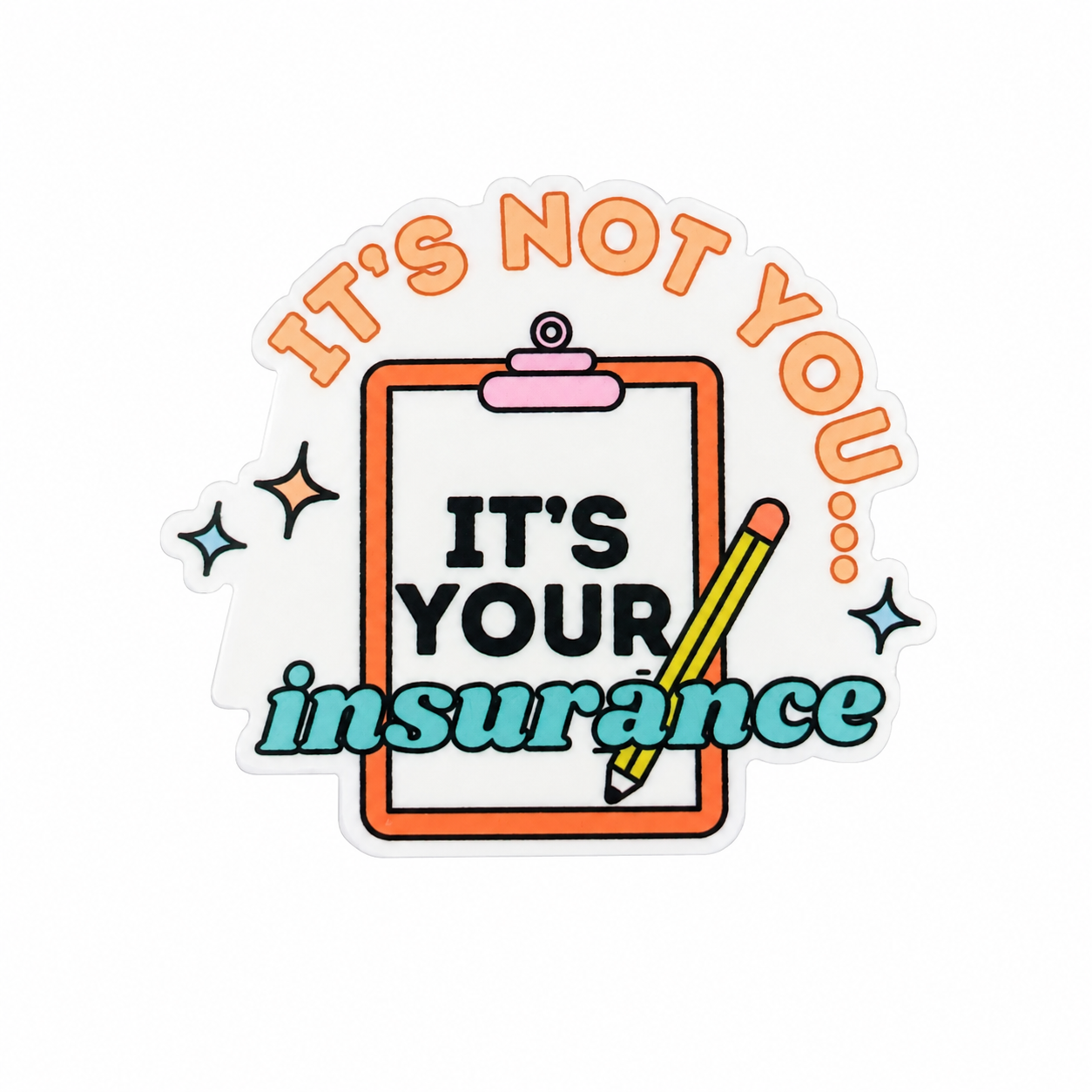 It's Not You... It's Your insurance | Plastic Add-On - BadgeSmith