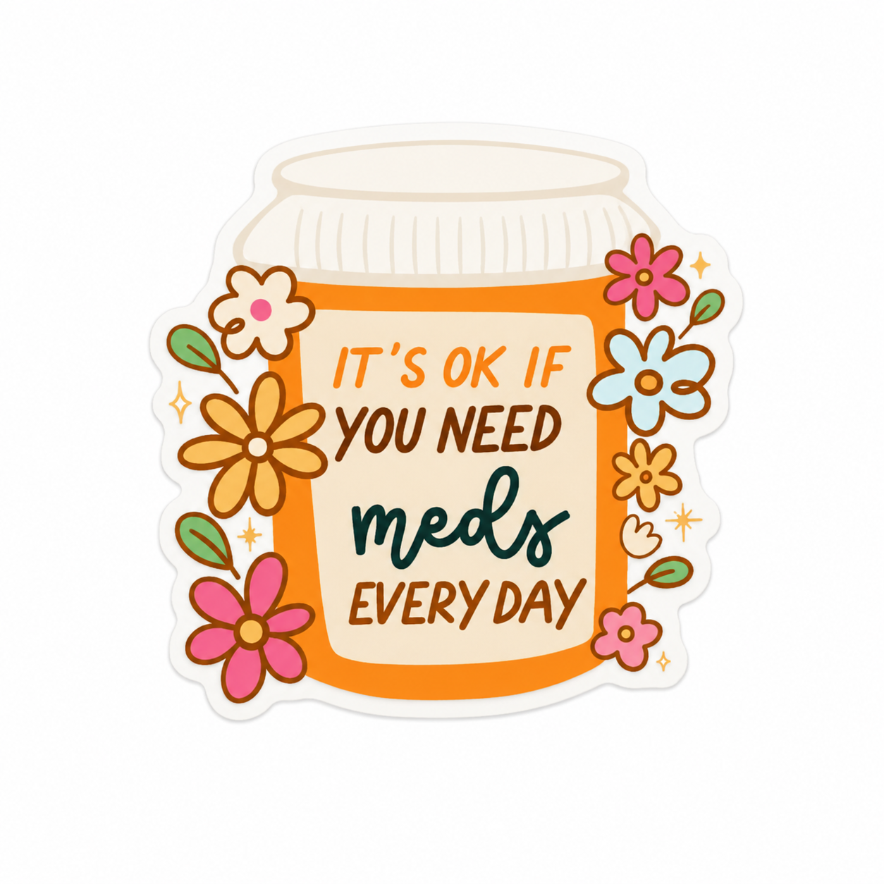 It's Okay if You Need Meds | Plastic Add-On - BadgeSmith