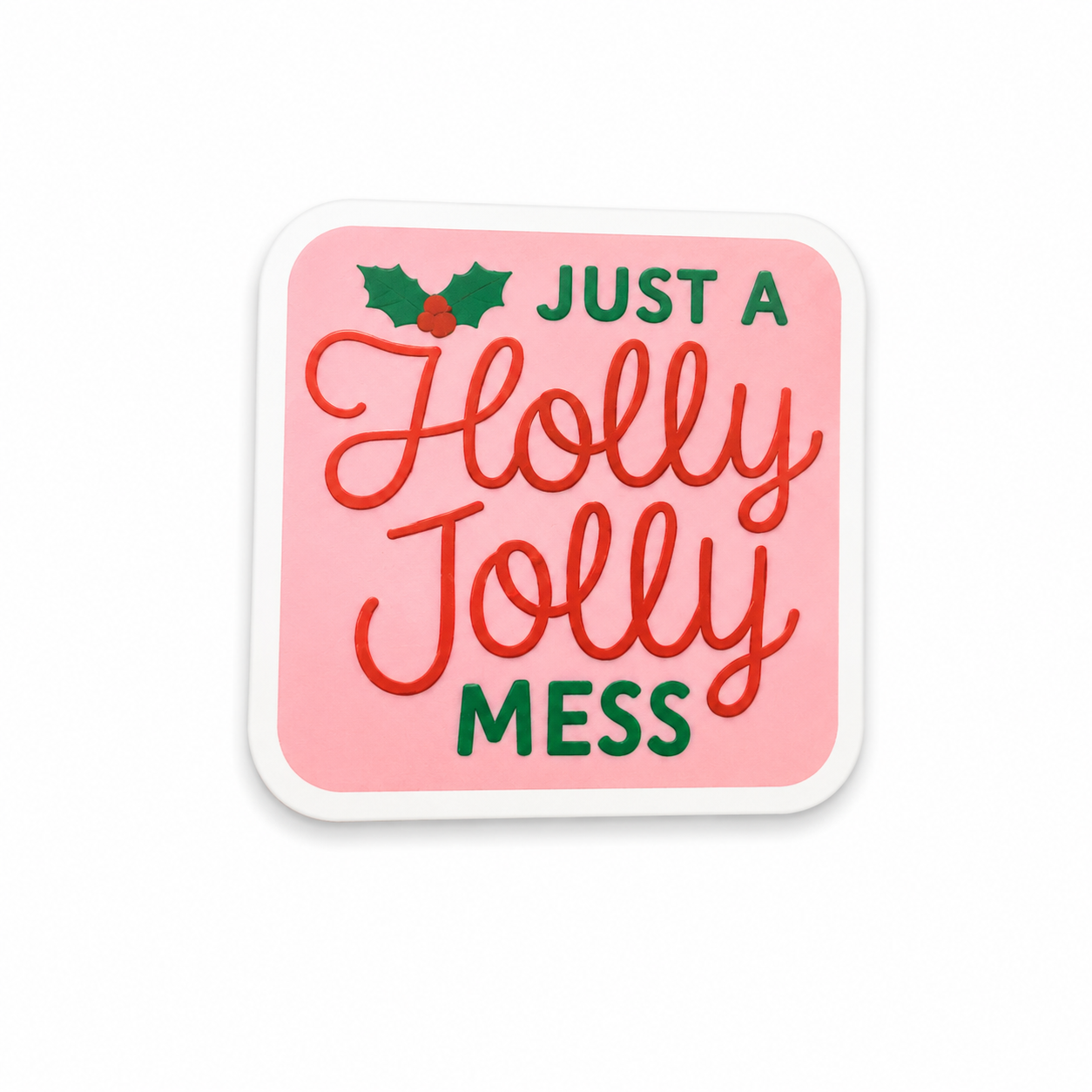 Just A Holly Jolly Mess | Plastic Add-On - BadgeSmith