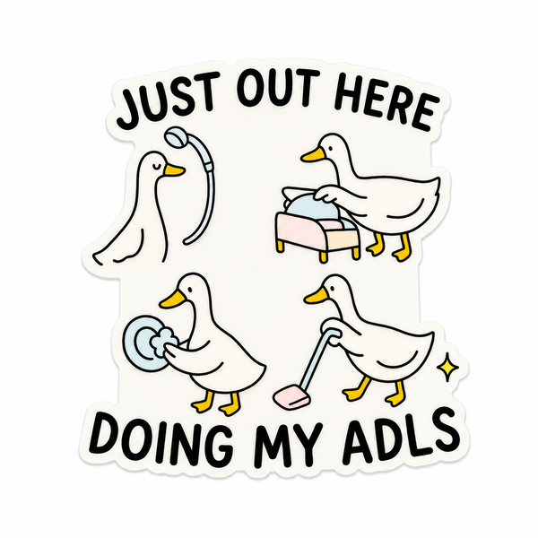 JUST OUT HERE DOING MY ADLS plastic add-on featuring cute geese performing daily living activities, compatible with interchangeable badge reel bases, funny occupational therapy accessory.