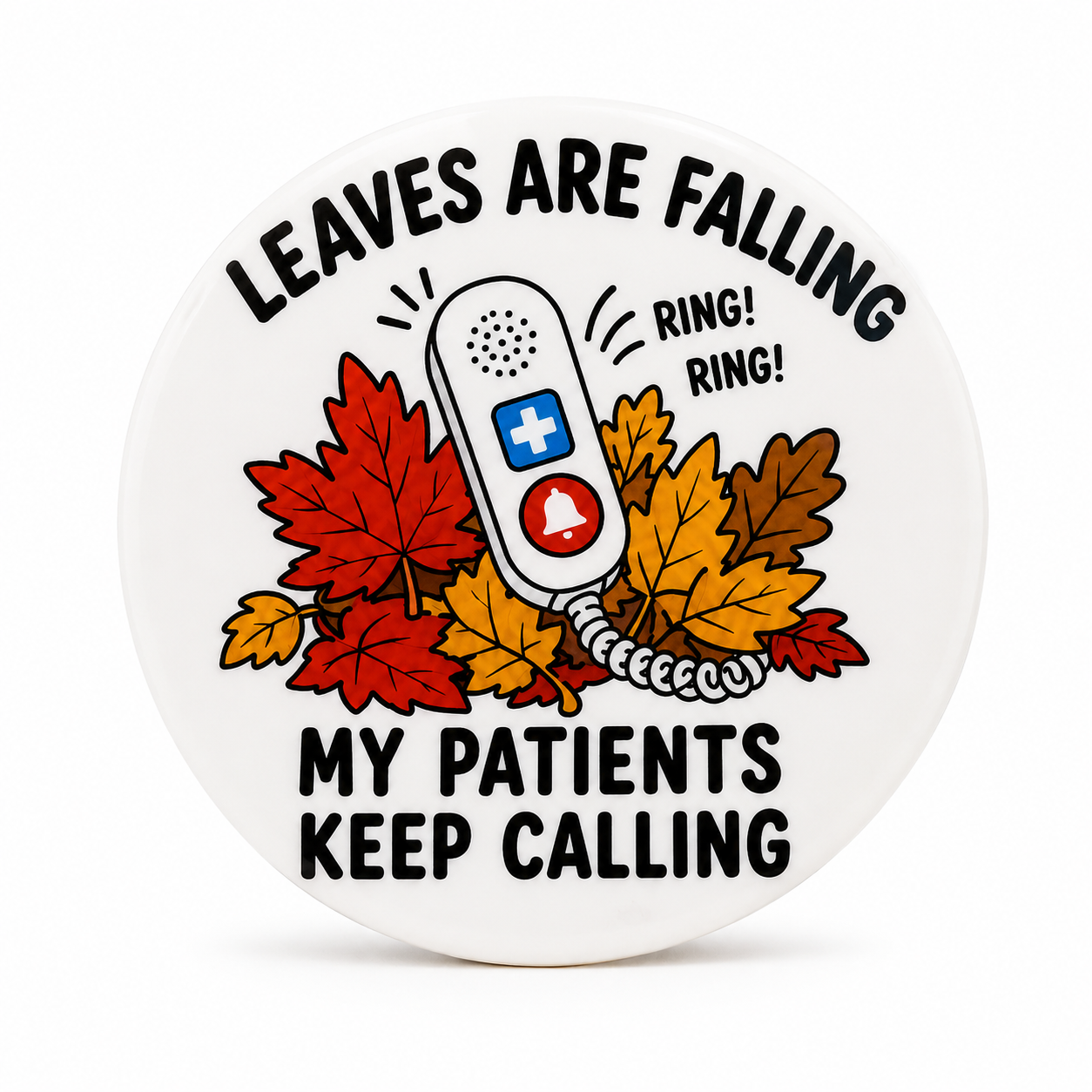 Leaves Are Falling My Patients Keep Calling | Plastic Add-On - BadgeSmith