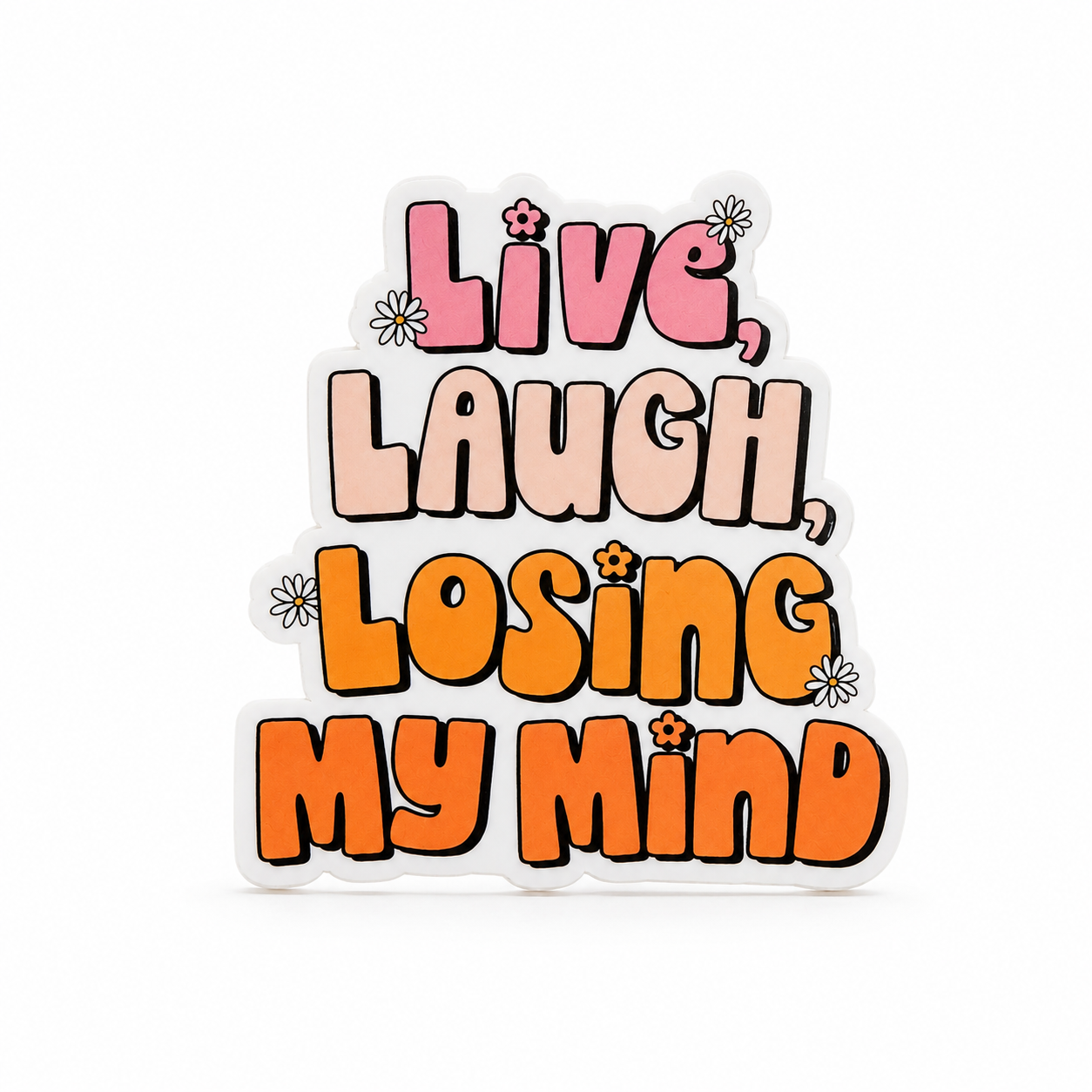 Live, Laugh, Losing My Mind | Plastic Add-On - BadgeSmith