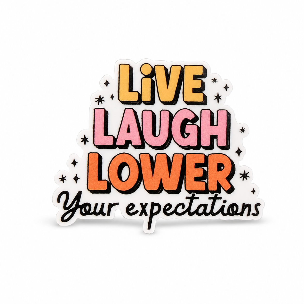 Live, Laugh, Lower Your Expectations | Plastic Add-On - BadgeSmith