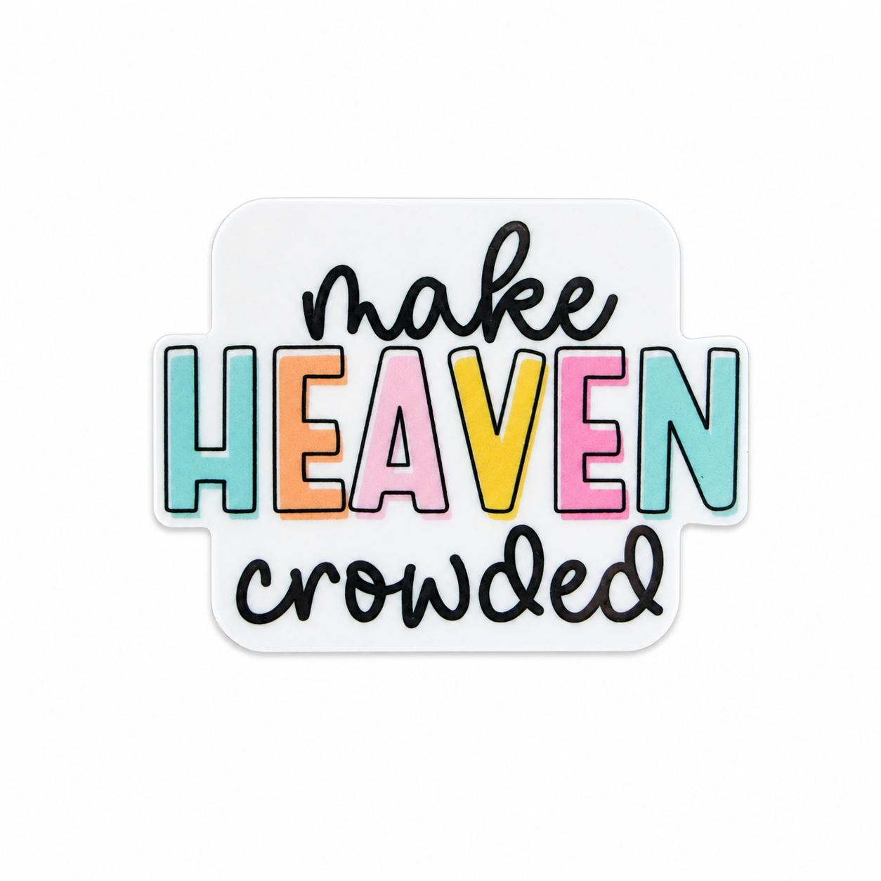Make Heaven Crowded | Plastic Add-On - BadgeSmith