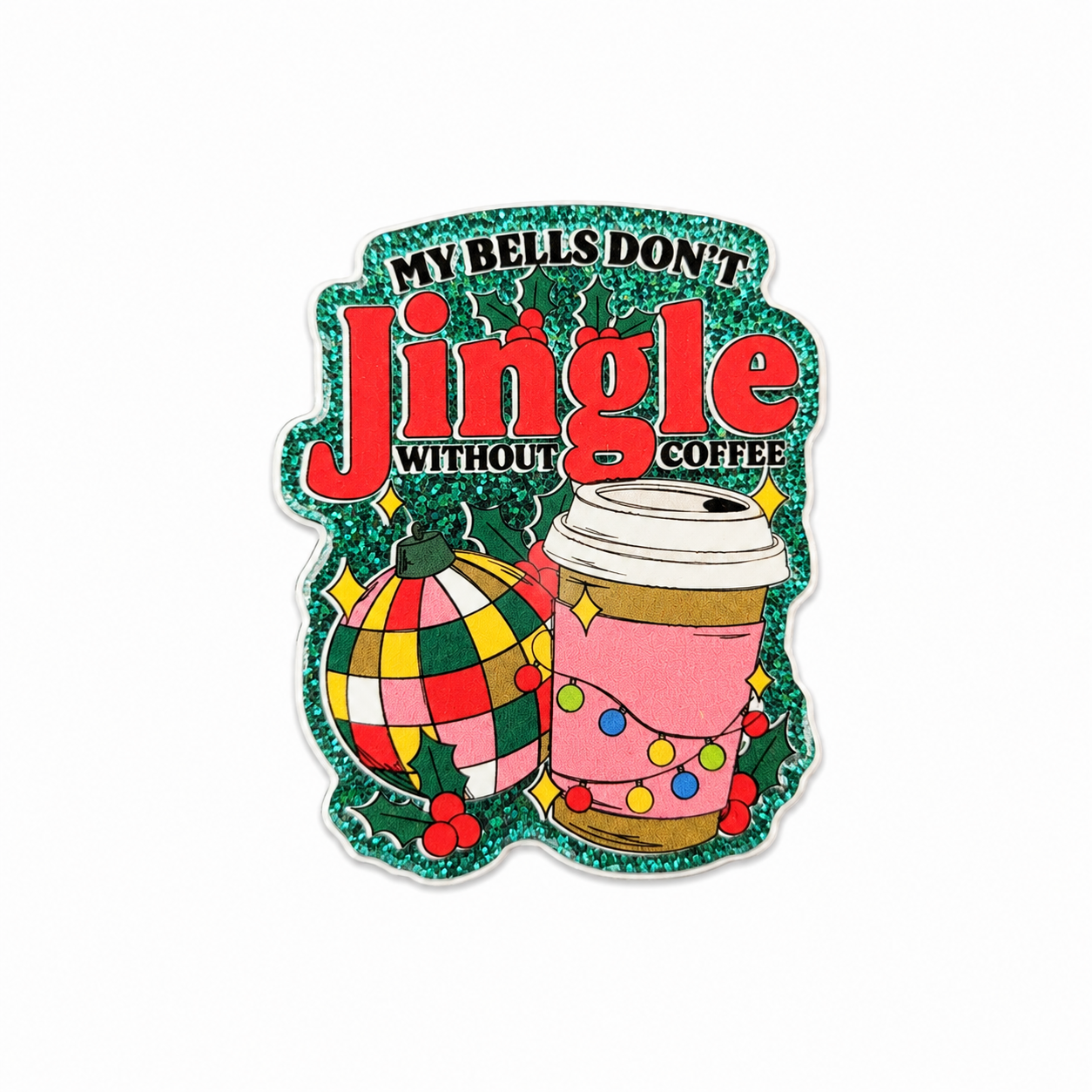 My Bells Don't Jingle Without Coffee | Plastic Add-On - BadgeSmith