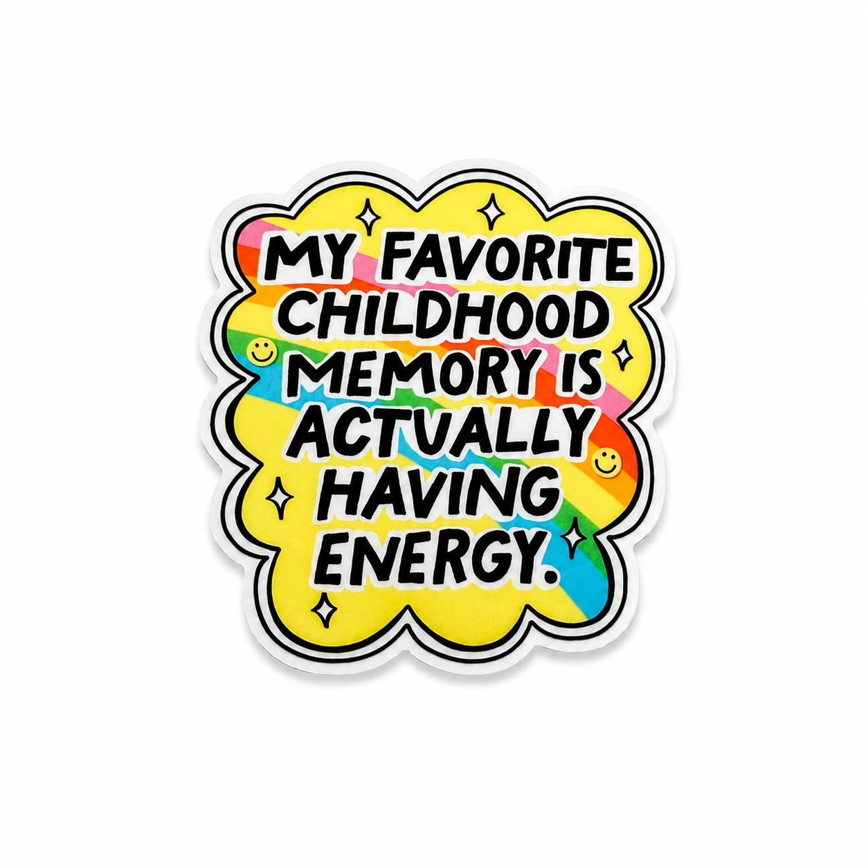 My Favorite Childhood Memory Is Actually Having Energy | Plastic Add-On - BadgeSmith