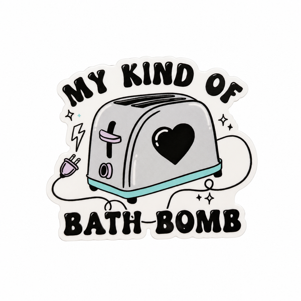 My Kind of Bath Bomb | Plastic Add-On - BadgeSmith