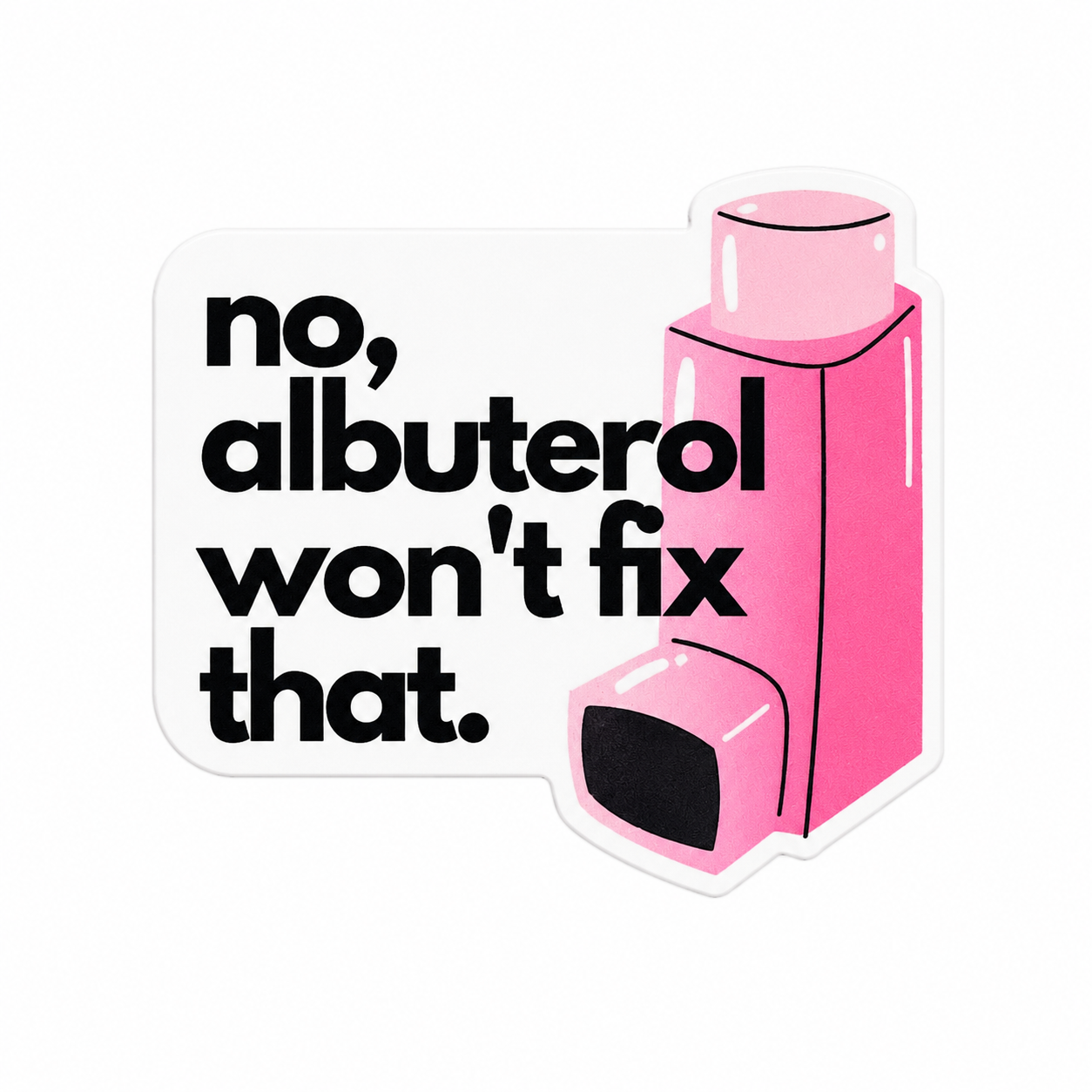No Albuterol Won't Fix That | Plastic Add-On - BadgeSmith
