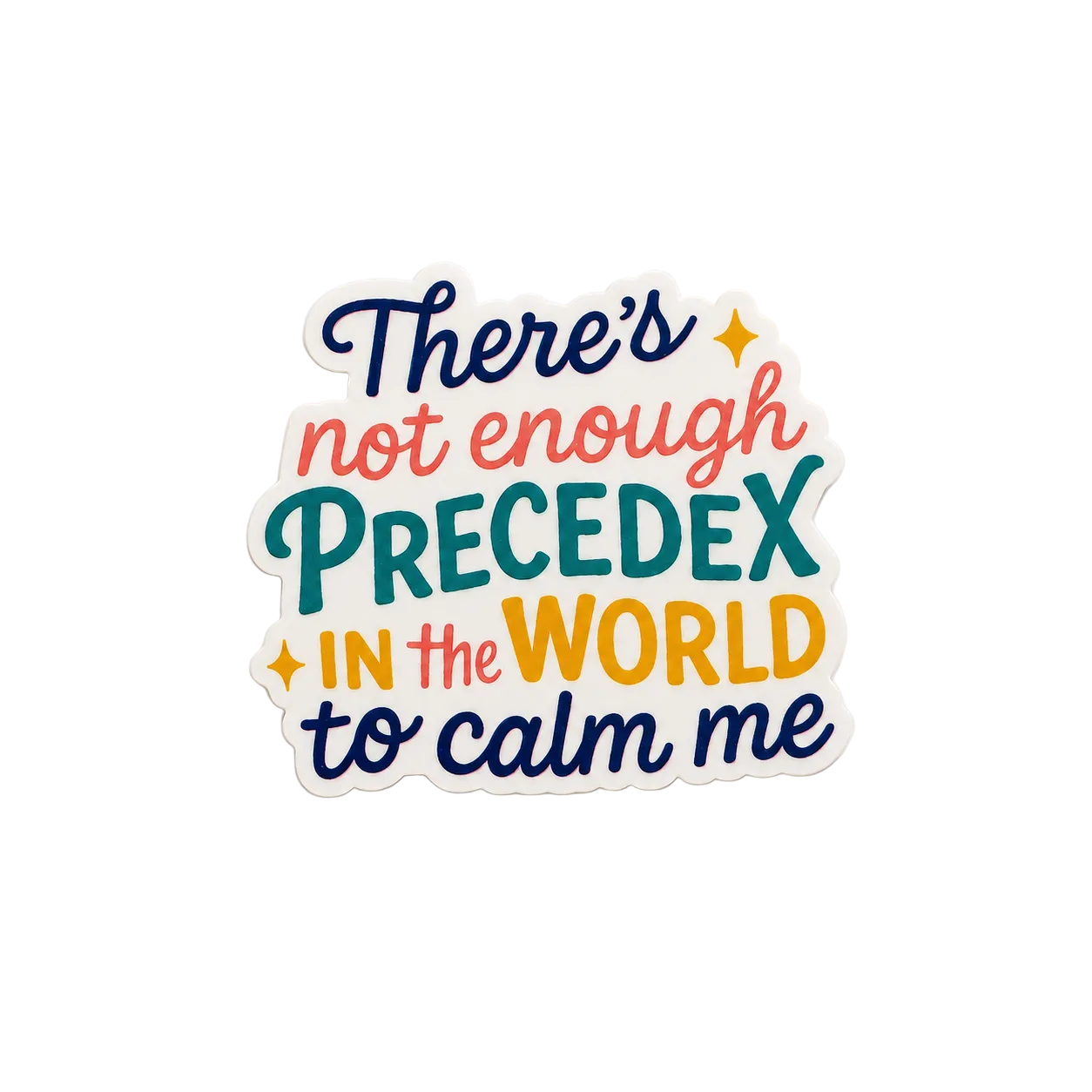 There's Not Enough Precedex | Plastic Add-On - BadgeSmith