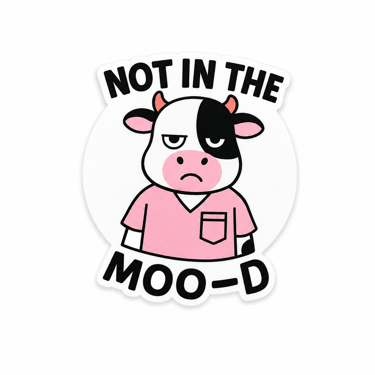 Not In The Moo-D | Plastic Add-On - BadgeSmith