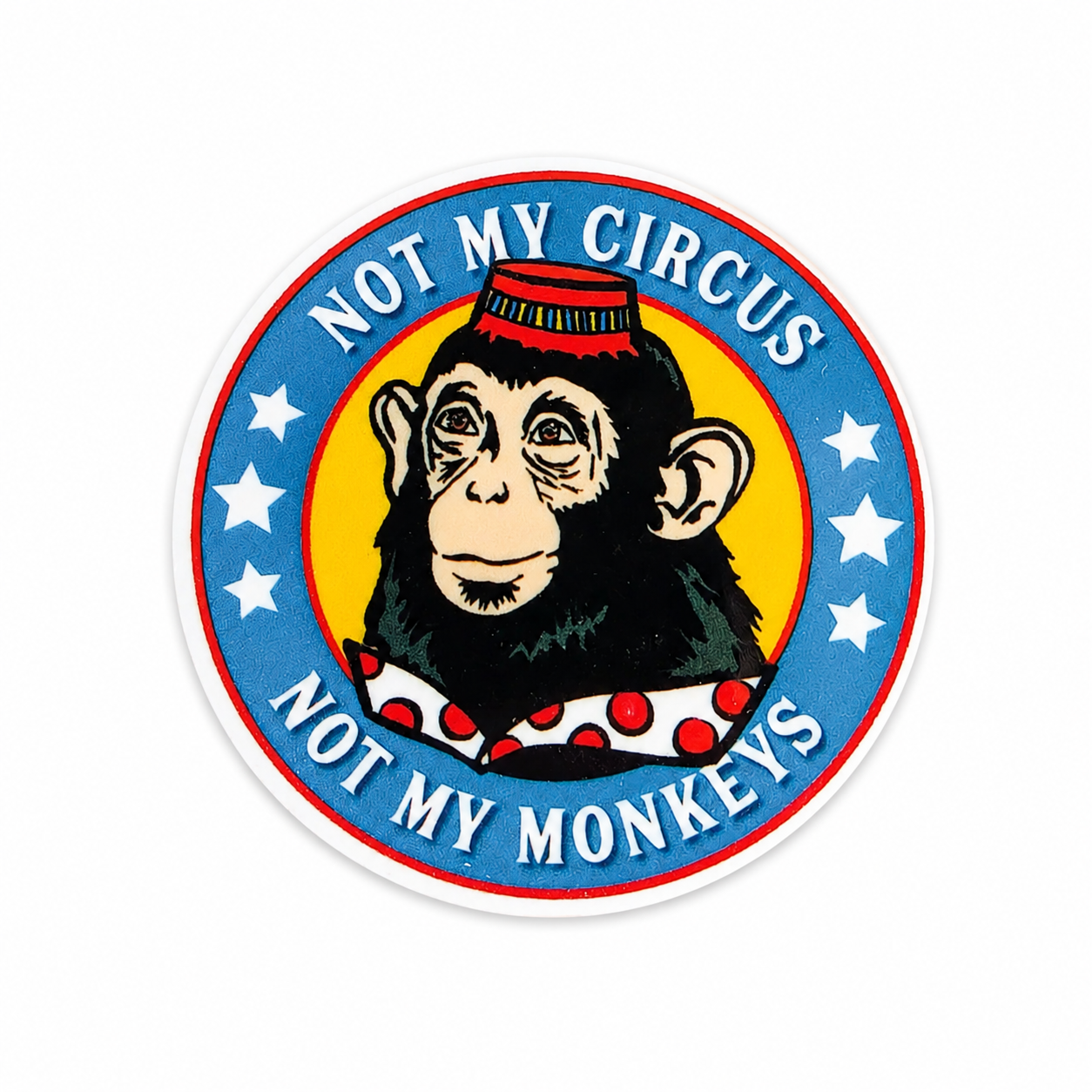 Not My Circus, Not my Monkeys | Plastic Add-On - BadgeSmith