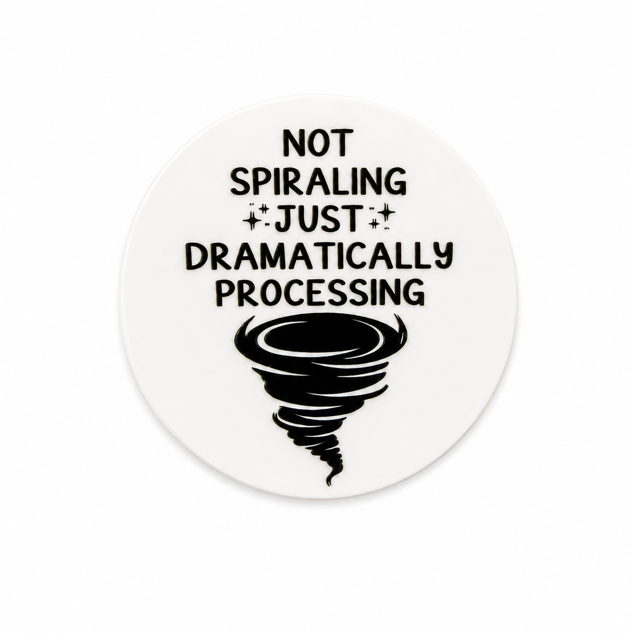 Not Spiraling Just Dramatically Processing | Plastic Add-On - BadgeSmith