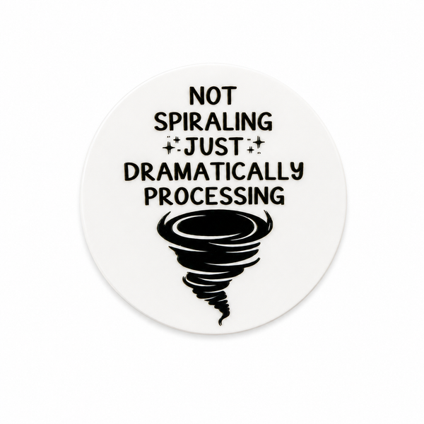 Not Spiraling Just Dramatically Processing | Plastic Add-On - BadgeSmith
