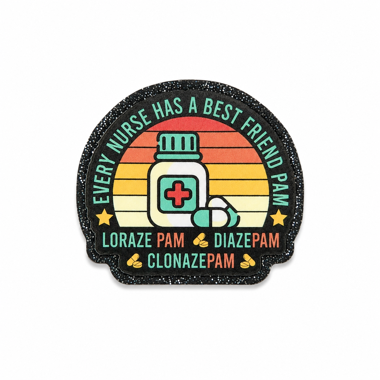 Every Nurse Has A Best Friend PAM | Plastic Add-On - BadgeSmith