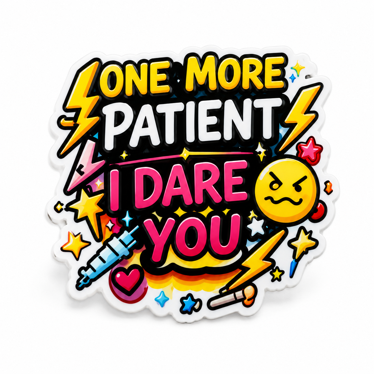 One More Patient I Dare You | Plastic Add-On - BadgeSmith