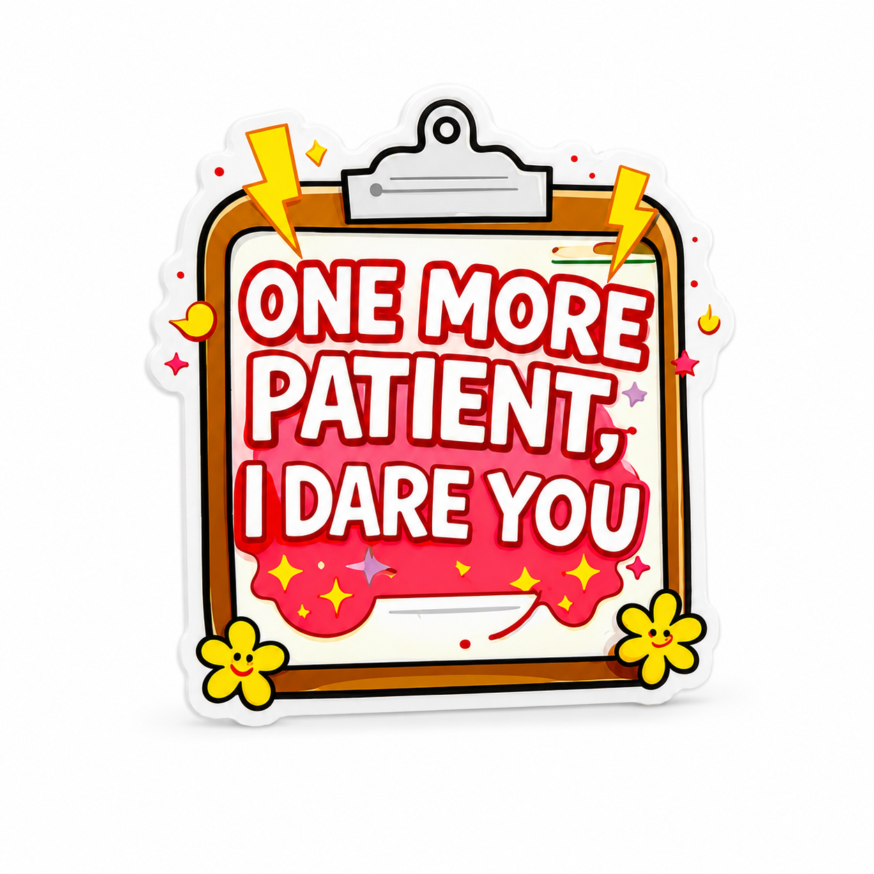 One More Patient I Dare You | Plastic Add-On - BadgeSmith