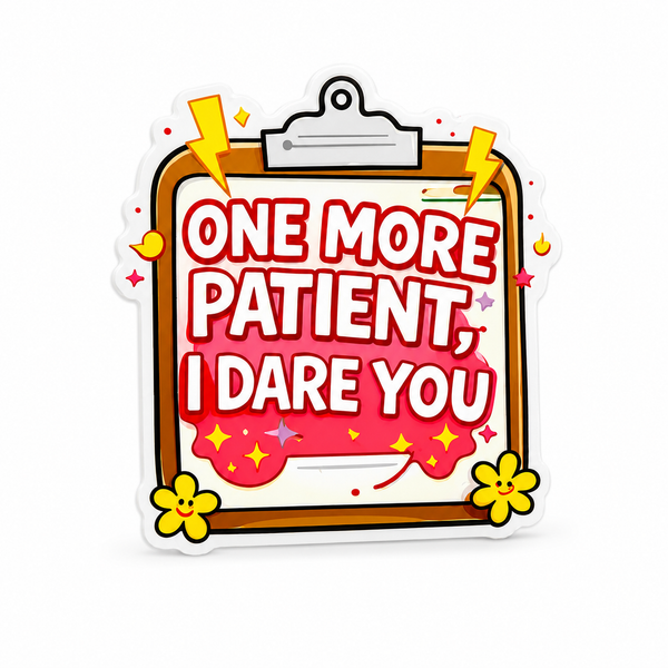 ONE MORE PATIENT, I DARE YOU plastic add-on with a clipboard, lightning bolts, sparkles, and yellow flowers, a funny nurse accessory compatible with interchangeable badge reel bases.