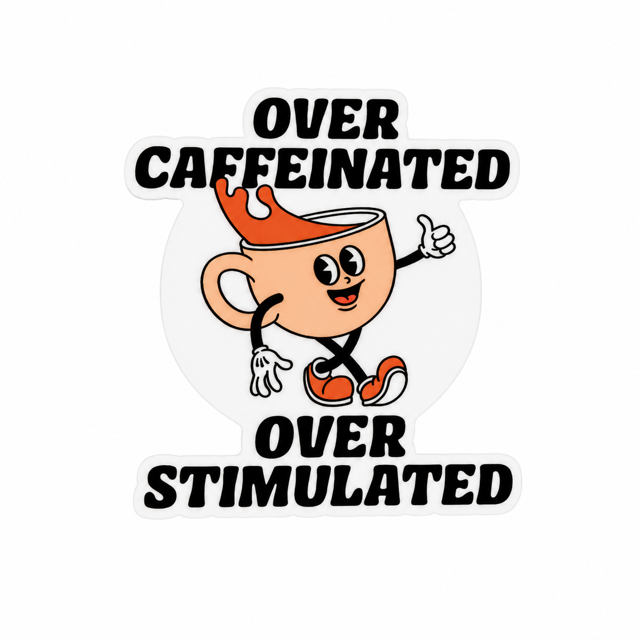 Over Caffeinated Over Stimulated | Plastic Add-On - BadgeSmith