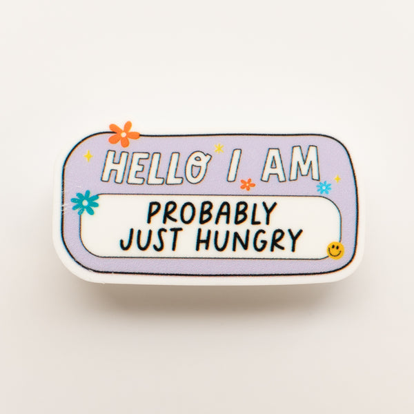 "Hello I am Probably Just Hungry" Badge Charm - BadgeSmith