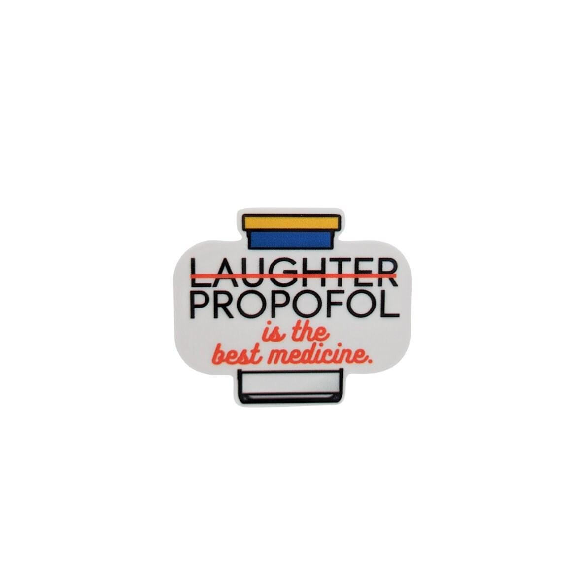 Propofol is the best medicine | Plastic Add-On - BadgeSmith