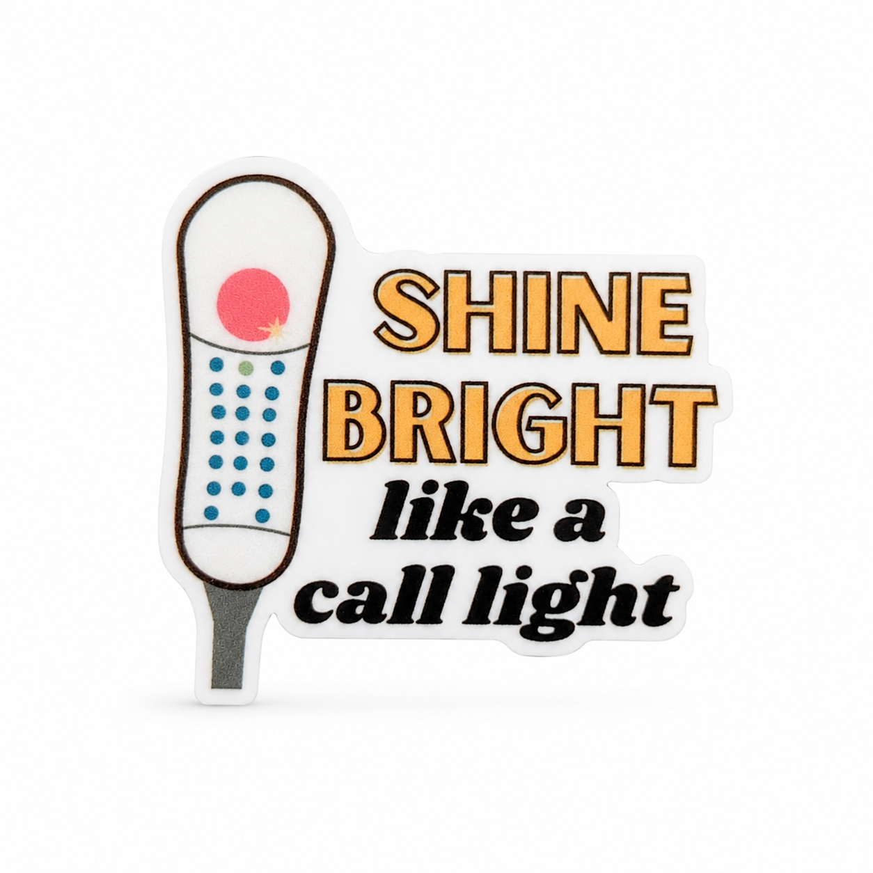 Shine Bright Like a Call Light | Plastic Add-On - BadgeSmith