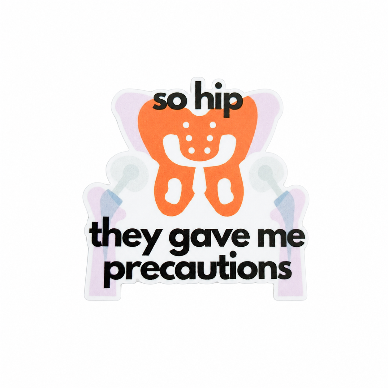 So Hip They Gave Me Precautions | Plastic Add-On - BadgeSmith