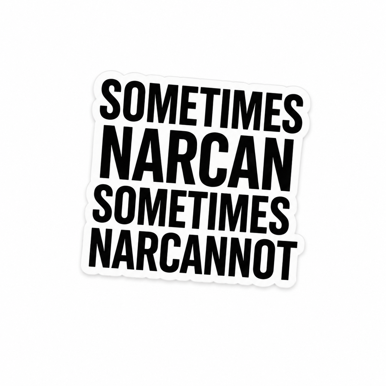 Sometimes Narcan Sometimes Narcannot | Plastic Add-On - BadgeSmith