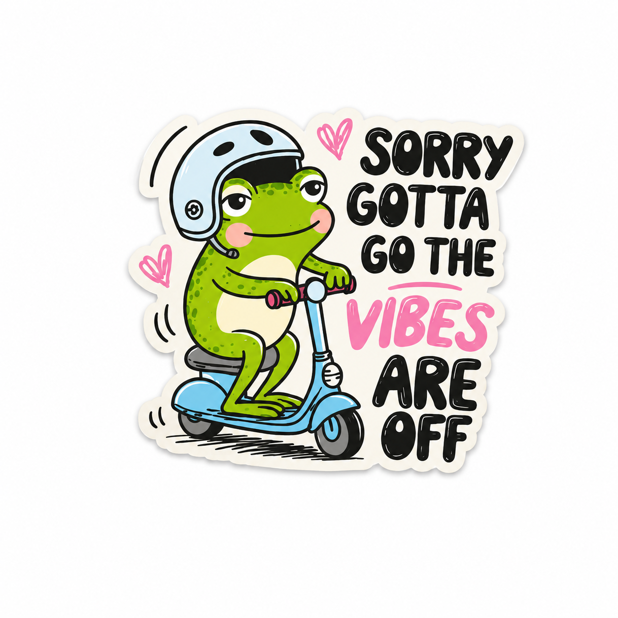 Sorry, Gotta Go The Vibes Are Off | Plastic Add-On - BadgeSmith