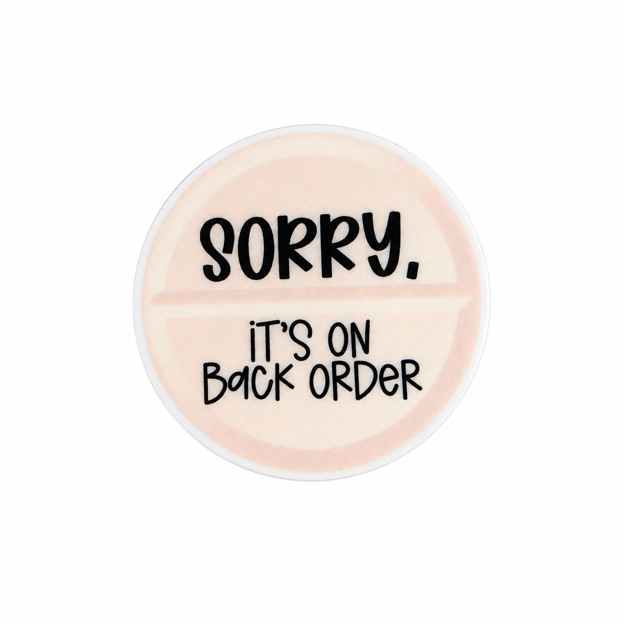 Sorry it's On Back Order | Plastic Add-On - BadgeSmith