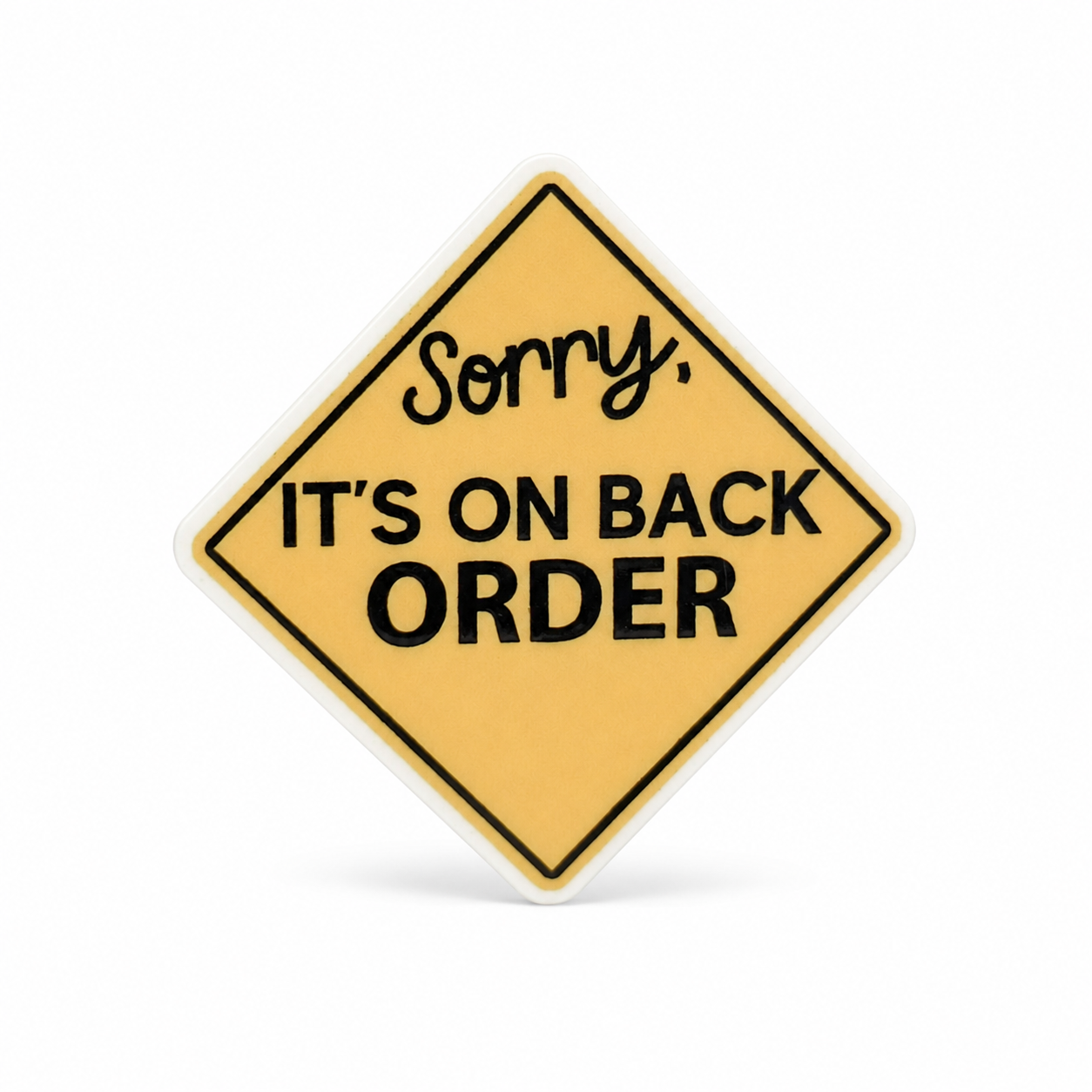 Sorry It's On Back Order | Plastic Add-On - BadgeSmith