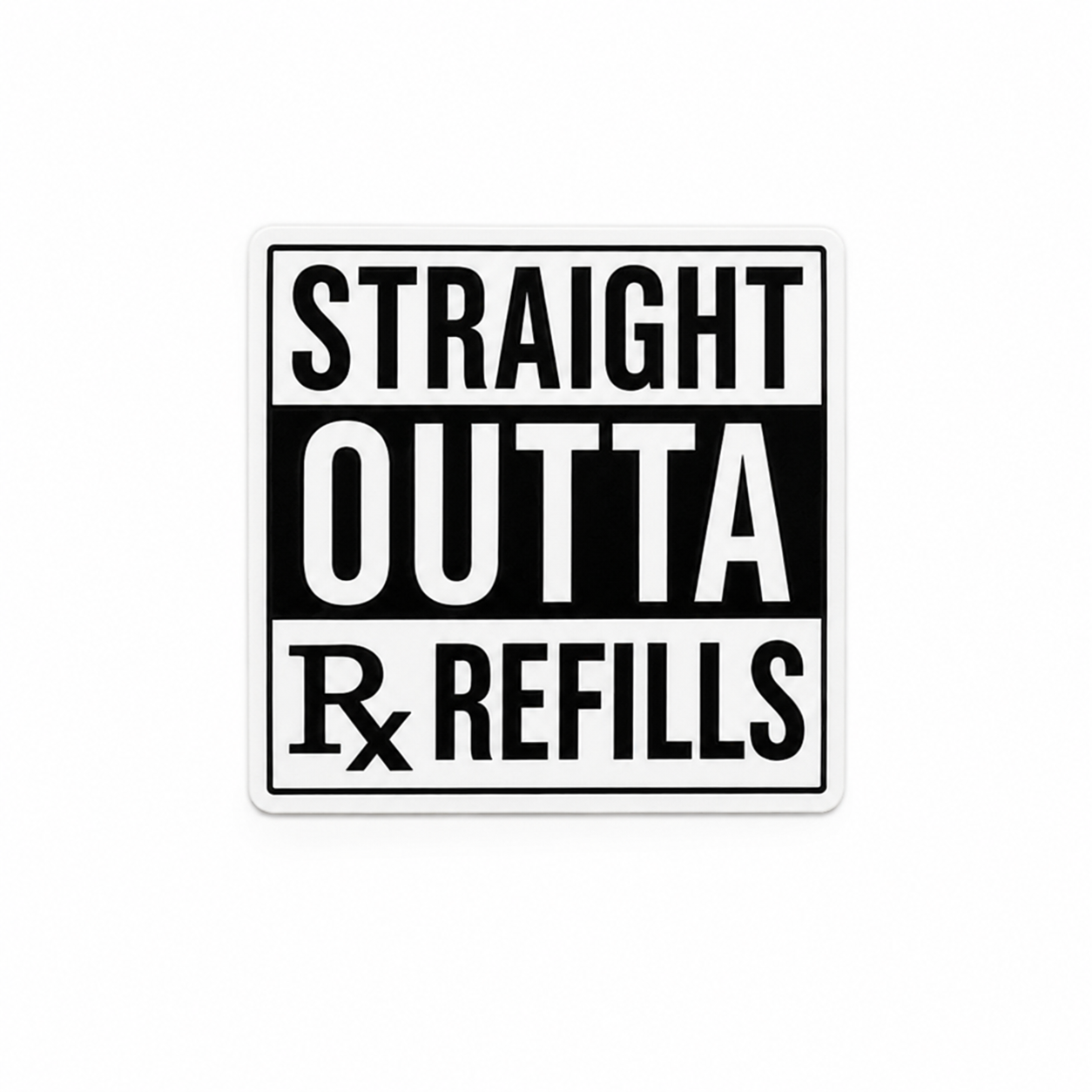 Straight Outta Rx Refills | Plastic Add-On - BadgeSmith