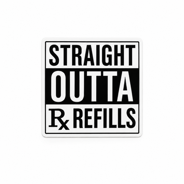 Straight Outta Rx Refills | Plastic Add-On - BadgeSmith