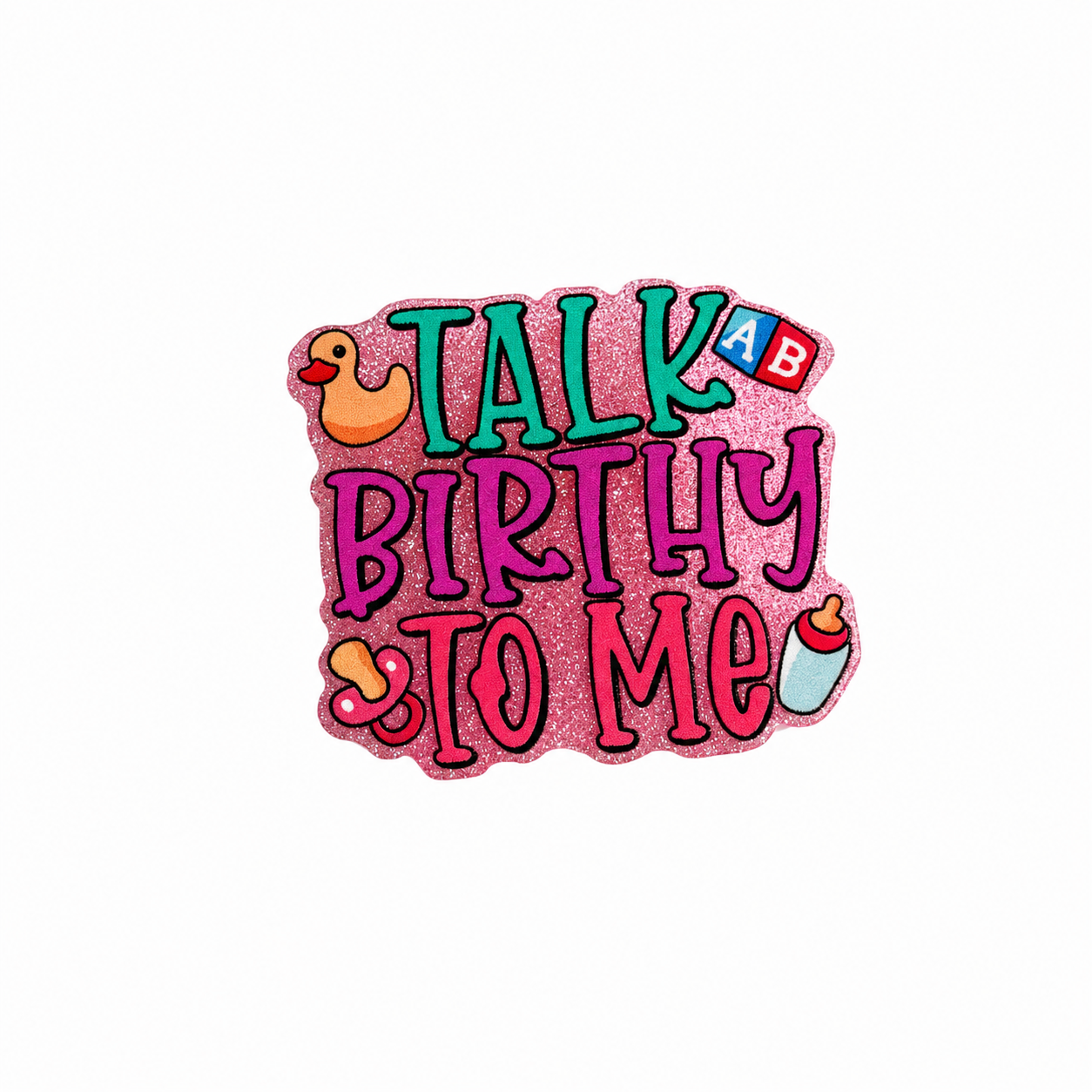 Talk Birthy to Me | Plastic Add-On - BadgeSmith