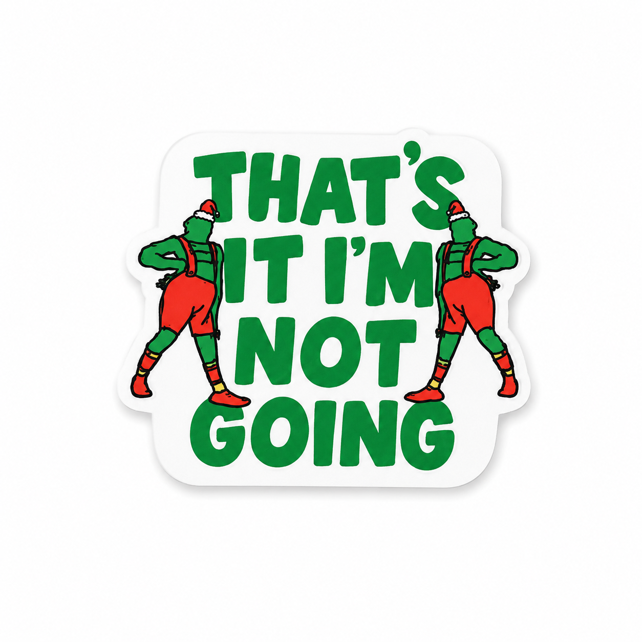That’s It I’m Not Going | Plastic Add-On - BadgeSmith