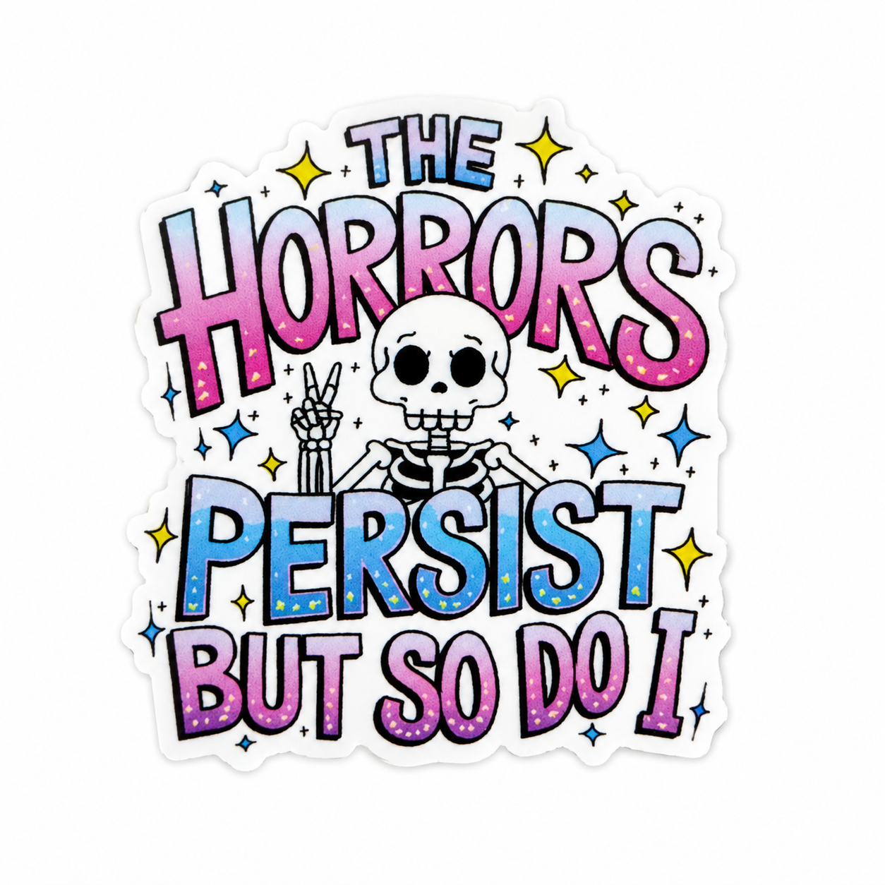 The Horrors Persist But So Do I | Plastic Add-On - BadgeSmith