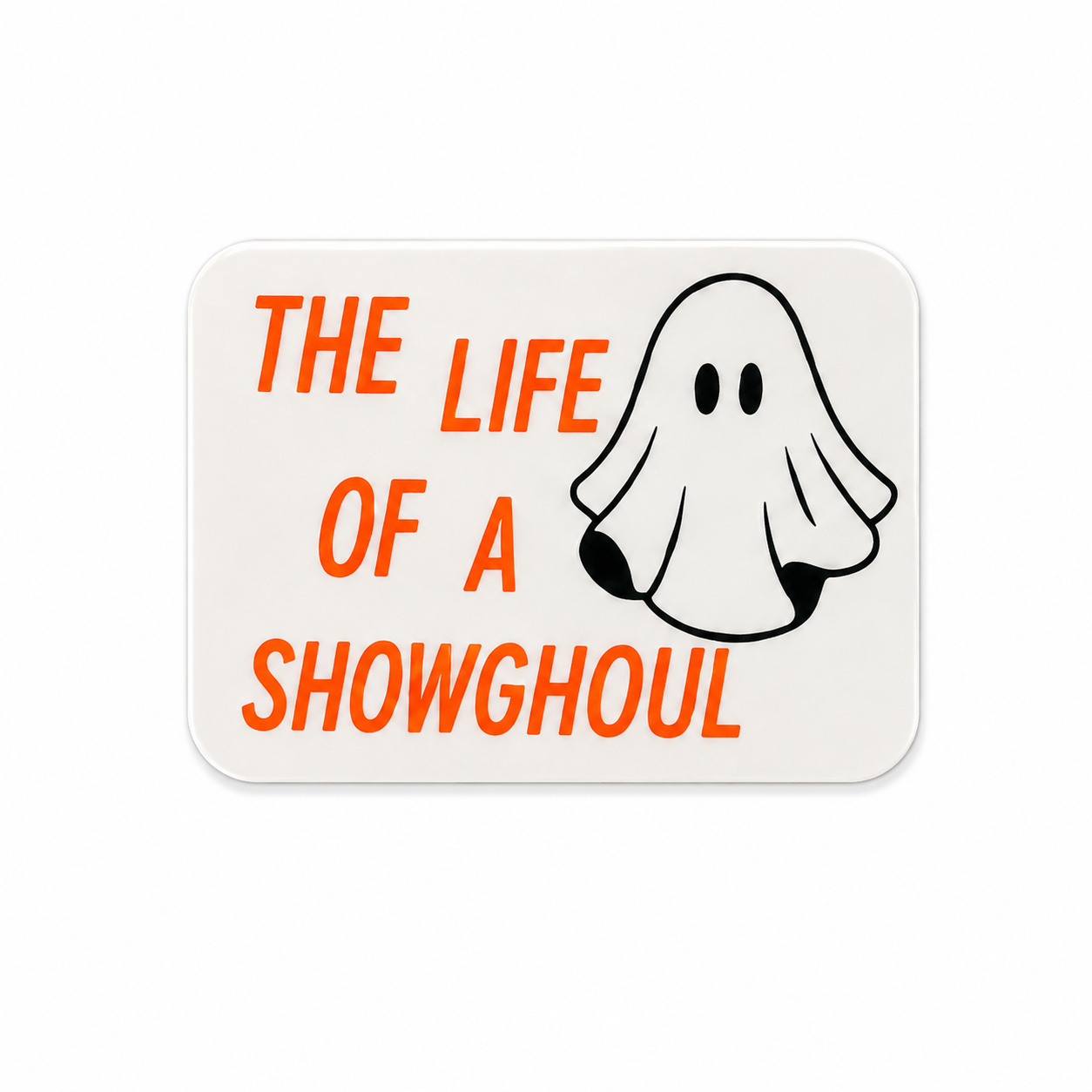 Life of a Showghoul | Plastic Add-On - BadgeSmith