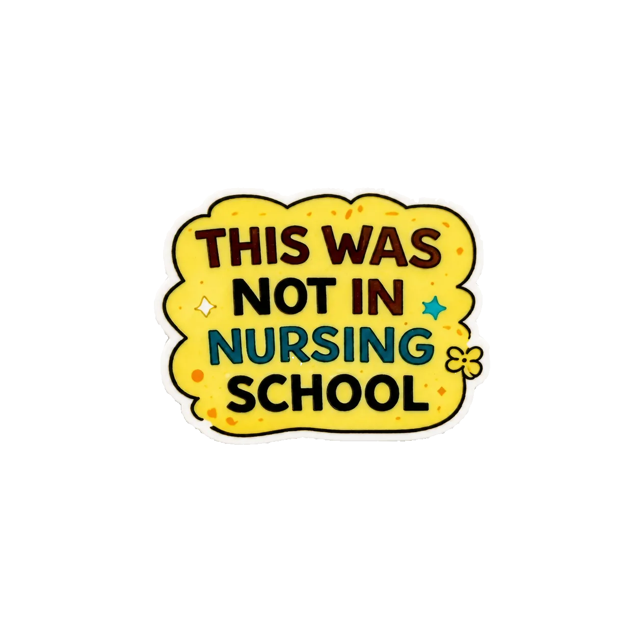 This Was Not In Nursing School | Plastic Add-On - BadgeSmith
